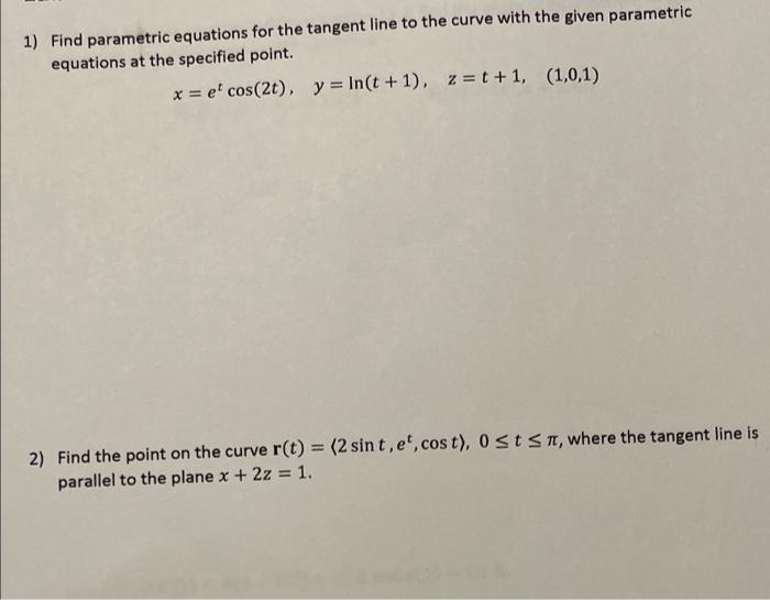 Solved 1) Find parametric equations for the tangent line to | Chegg.com