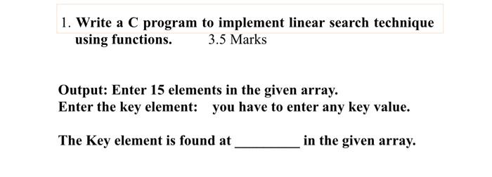 Solved 1. Write a C program to implement linear search | Chegg.com