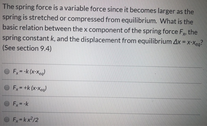 Solved The spring force is a variable force since it becomes | Chegg.com