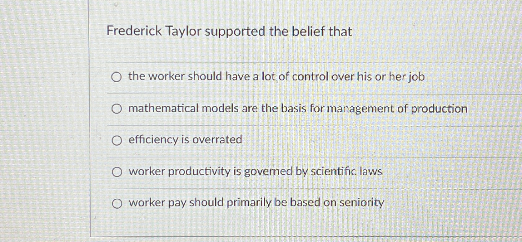 Solved Frederick Taylor Supported The Belief Thatthe Worker | Chegg.com