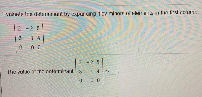 Solved Evaluate the determinant by expanding it by minors of | Chegg.com