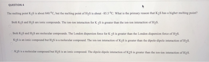 Solved Question 4 The Melting Point K2s Is About 840 C But Chegg Com
