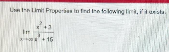 Solved Use the Limit Properties to find the following limit, | Chegg.com