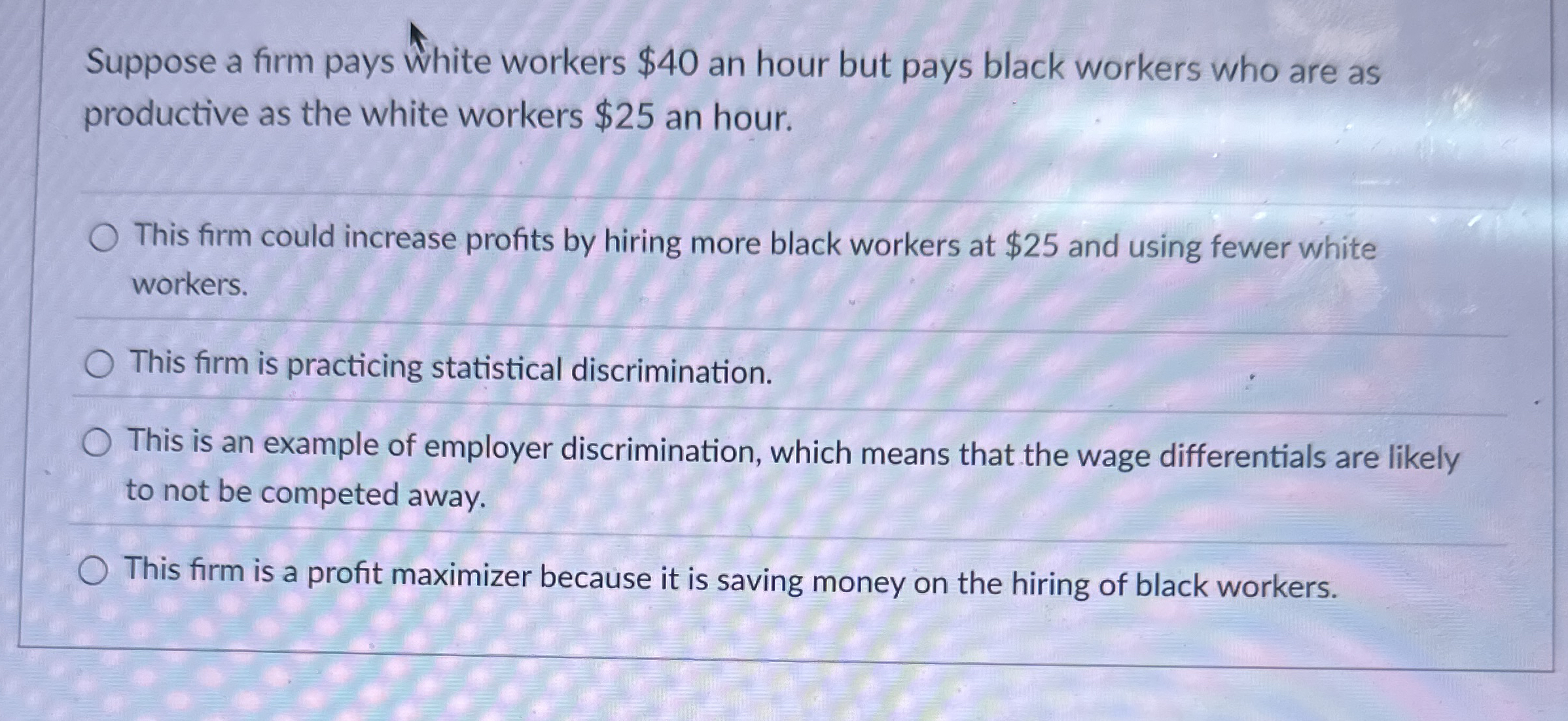 Solved Suppose A Firm Pays White Workers An Hour But Chegg Com