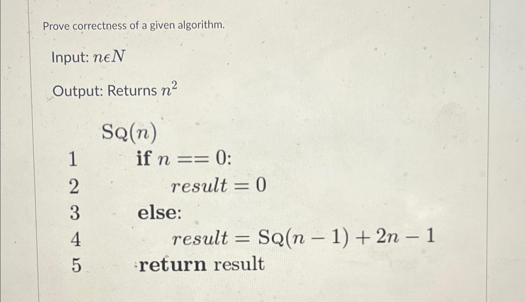 Solved Prove Correctness Of A Given AlgorithmInput: | Chegg.com