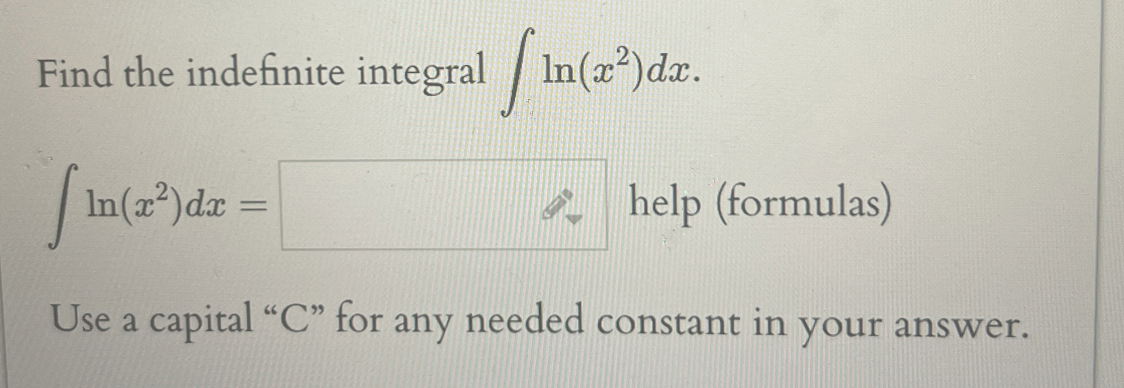 Solved Find The Indefinite Integral ∫﻿﻿ln X2 Dx∫﻿﻿ln X2 Dx