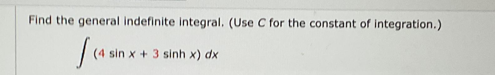 Solved Find the general indefinite integral, (Use C ﻿for the | Chegg.com