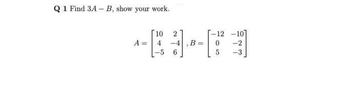 Solved Q 1 Find 3A−B, show your work. | Chegg.com