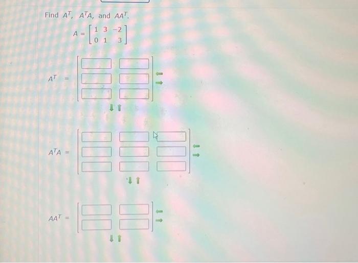 Solved Find AT,ATA, and AAT. A=[1031−23] | Chegg.com