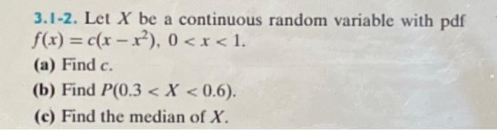 Solved 3.1-2. Let X be a continuous random variable with pdf | Chegg.com