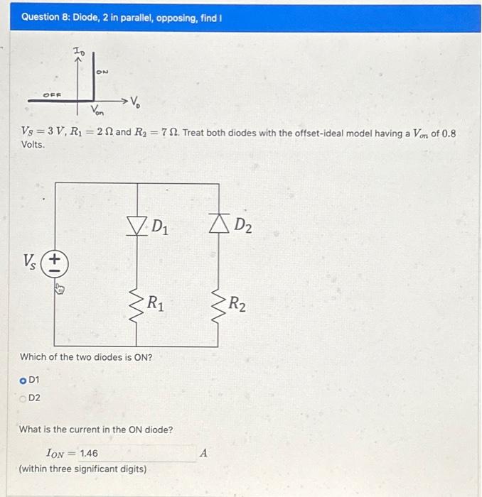 Solved Question 8 Diode, 2 in parallel, opposing, find I