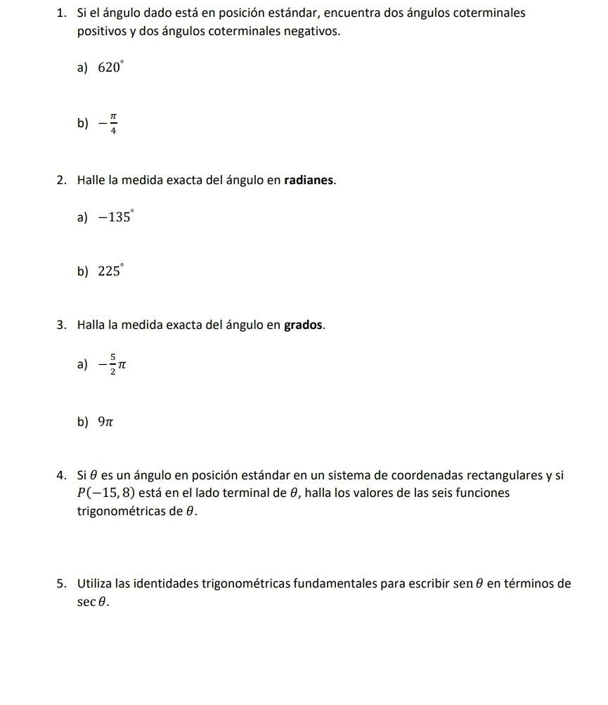 1. Si el ángulo dado está en posición estándar, encuentra dos ángulos coterminales positivos y dos ángulos coterminales negat