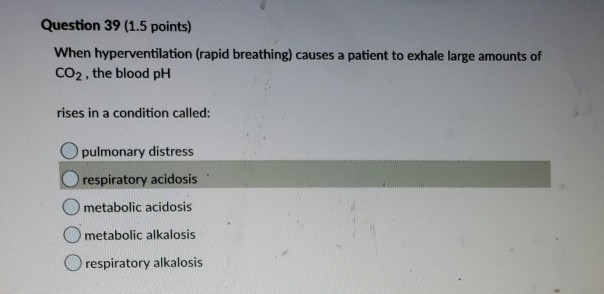 Solved Question 39 (1.5 points) When hyperventilation (rapid | Chegg.com