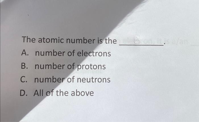 Solved The Atomic Number Is The A. Number Of Electrons B. | Chegg.com