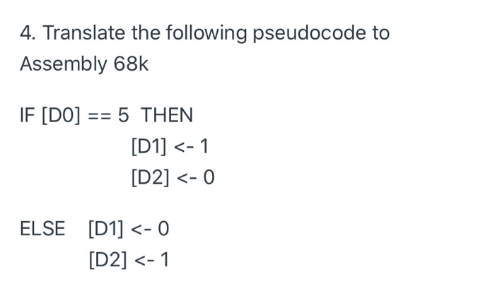 Solved 4. Translate the following pseudocode to Assembly 68k | Chegg.com