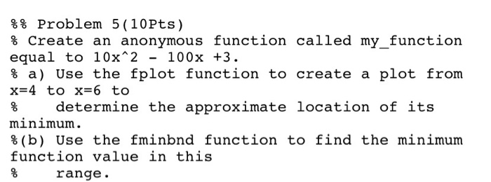 Solved %% Problem 5 (10 Pts) % Create an anonymous function | Chegg.com