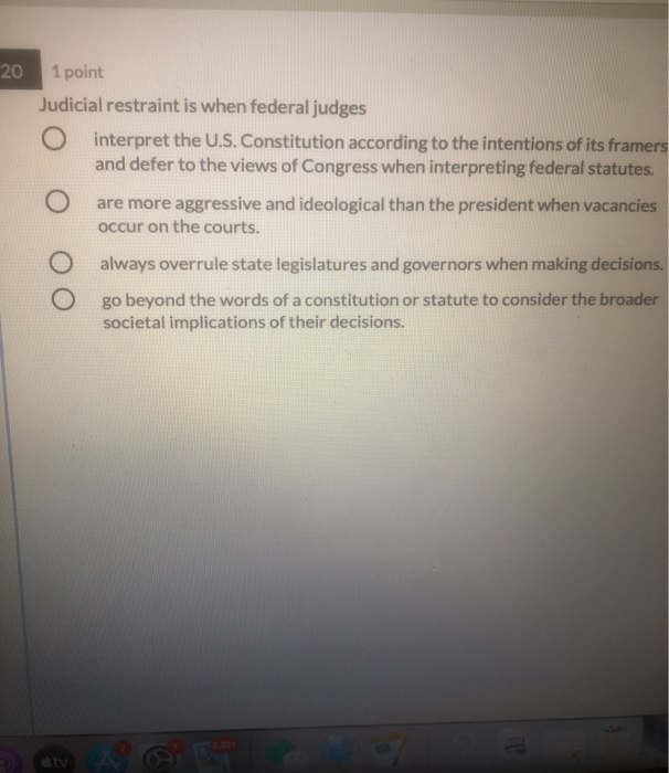 Solved 20 1 point Judicial restraint is when federal judges
