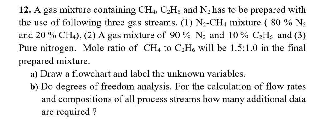 Solved 12. A gas mixture containing CH4,C2H6 and N2 has to | Chegg.com