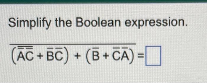 Simplify the Boolean expression.
\[
\overline{(\overline{\bar{A} \bar{C}}+\bar{B} \bar{C})+(\bar{B}+\bar{C} \bar{A})}=
\]