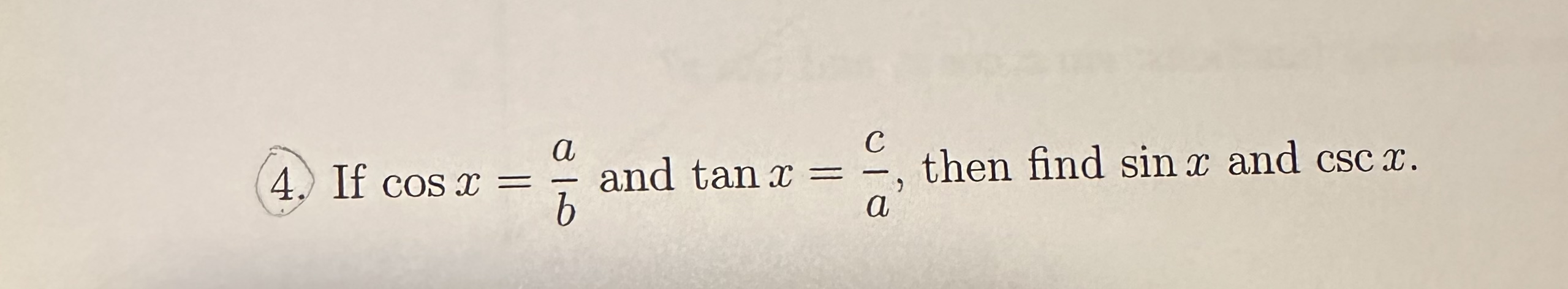 Solved If cosx=ab ﻿and tanx=ca, ﻿then find sinx ﻿and cscx. | Chegg.com