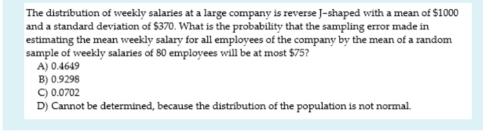 Solved The distribution of weekly salaries at a large | Chegg.com