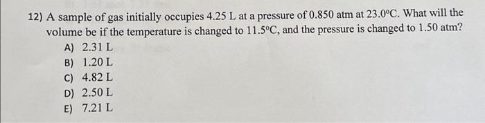 Solved 12) A sample of gas initially occupies 4.25 L at a | Chegg.com