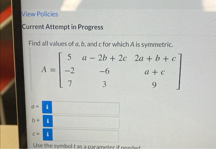 Solved Find all values of a,b, and c for which A is | Chegg.com