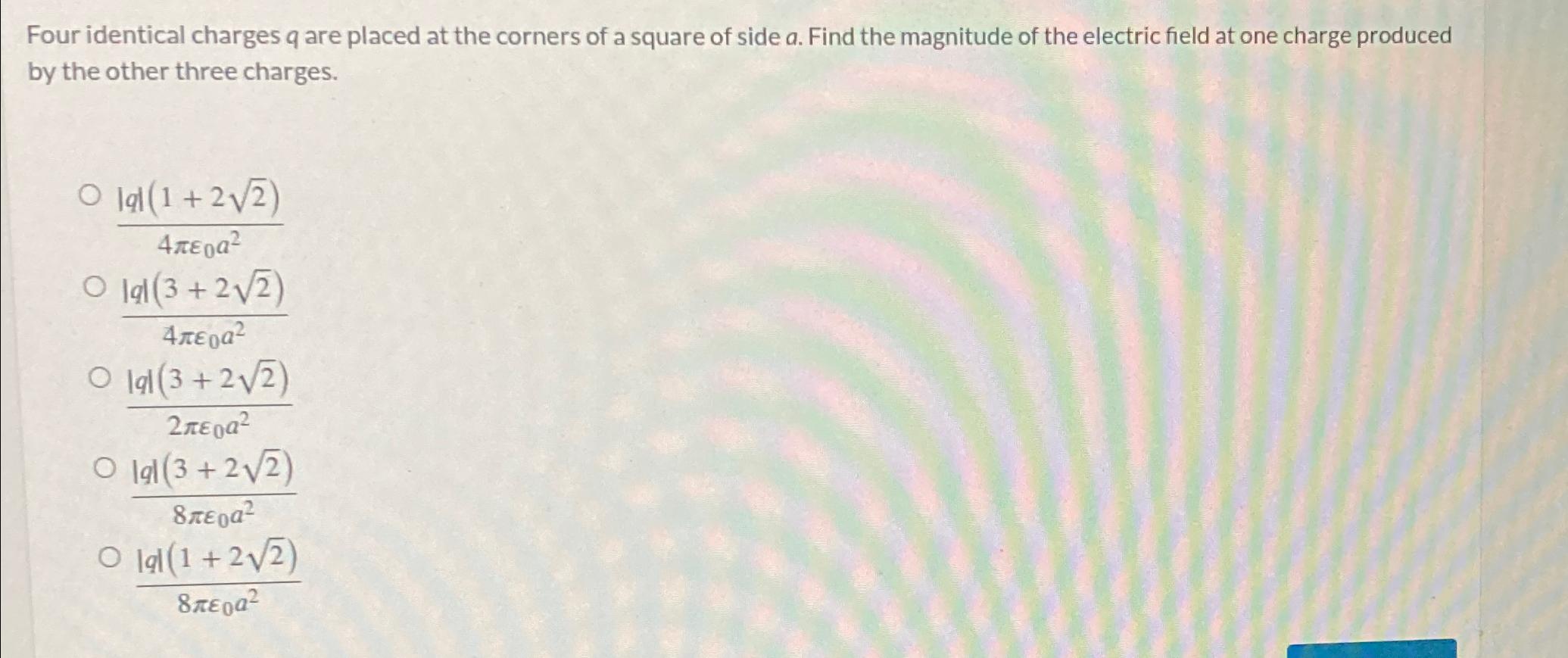Solved Four identical charges q are placed at the corners of | Chegg.com