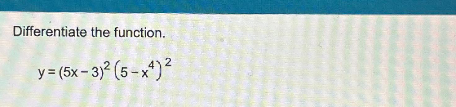 solved-differentiate-the-function-y-5x-3-2-5-x4-2-chegg