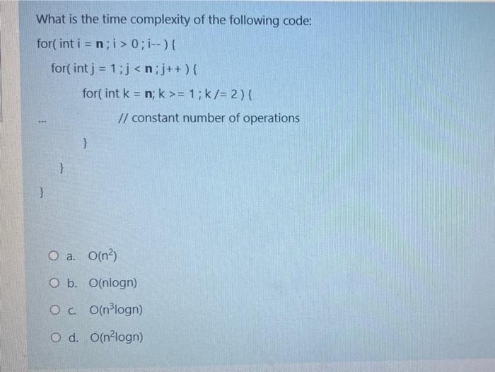 Solved What Is The Time Complexity Of The Following Code: | Chegg.com