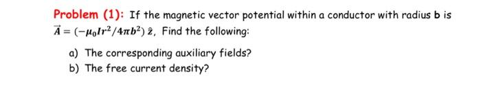 Solved Problem (1): If The Magnetic Vector Potential Within | Chegg.com