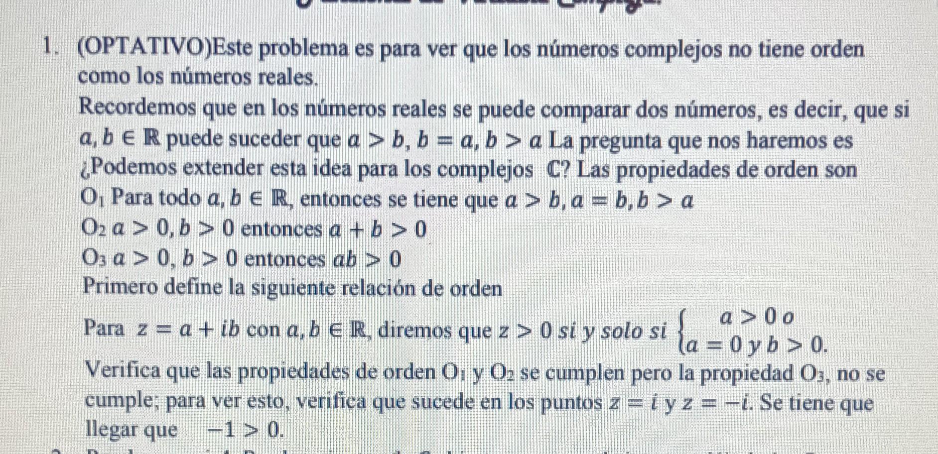 (OPTATIVO)Este problema es para ver que los números complejos no tiene orden como los números reales. Recordemos que en los