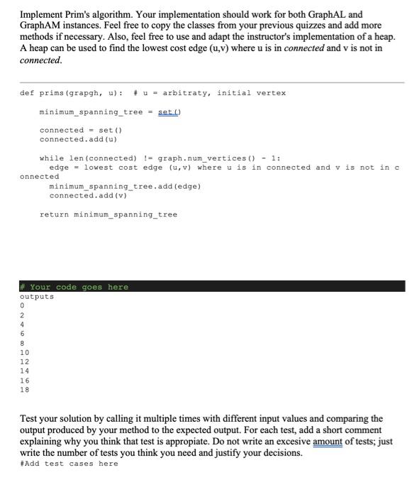 Solved Implement Prim's algorithm. Your implementation | Chegg.com