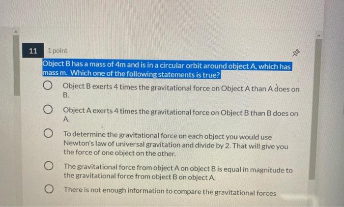 Solved 11 1 point -11 Object B has a mass of 4m and is in a | Chegg.com