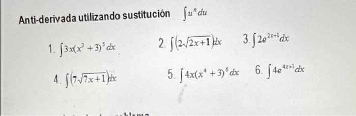 Anti-derivada utilizando sustitución \( \int u^{n} d u \) 1. \( \int 3 x\left(x^{3}+3\right)^{5} d x \) 2. \( \int(2 \sqrt{2