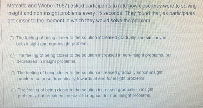 Solved Metcalfe and Wiebe (1987) asked participants to rate | Chegg.com