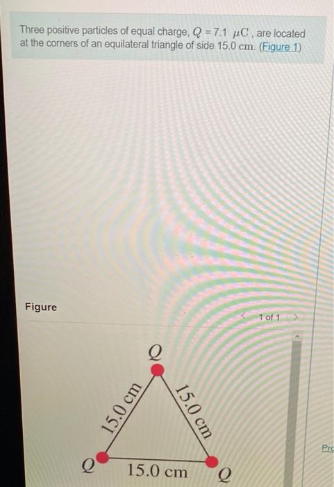 Solved Three Positive Particles Of Equal Charge, Q = 7.1 C, | Chegg.com