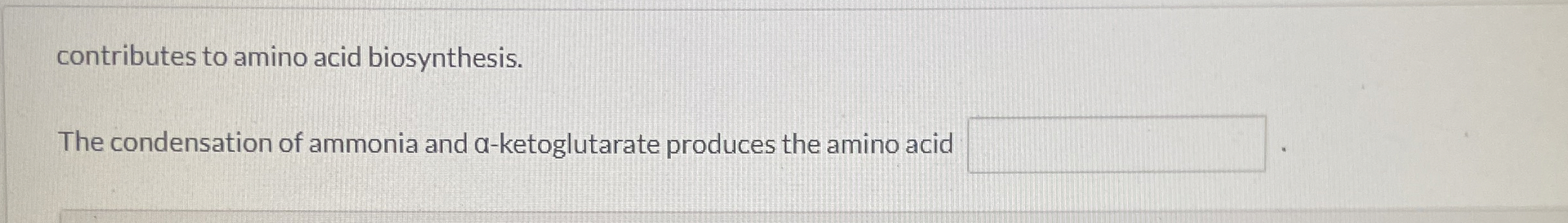 Solved contributes to amino acid biosynthesis.The | Chegg.com