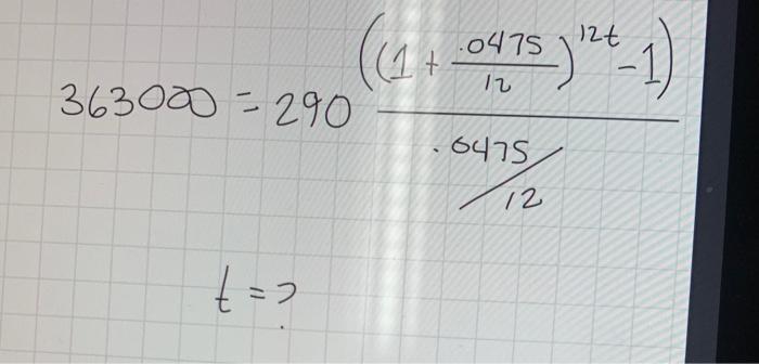 Solved 363000=29012.0475((1+12.0475)12t−1)t=? | Chegg.com