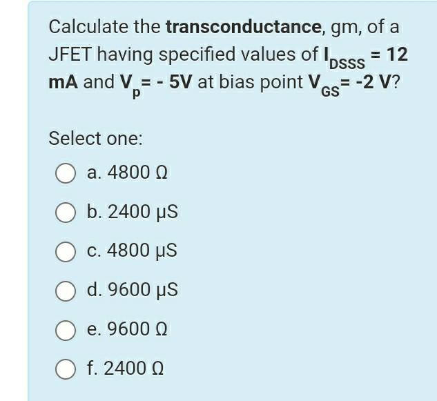 Solved Calculate the transconductance, gm, of a JFET having