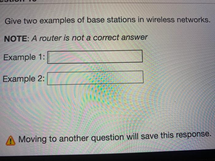 Solved Give Two Examples Of Base Stations In Wireless | Chegg.com