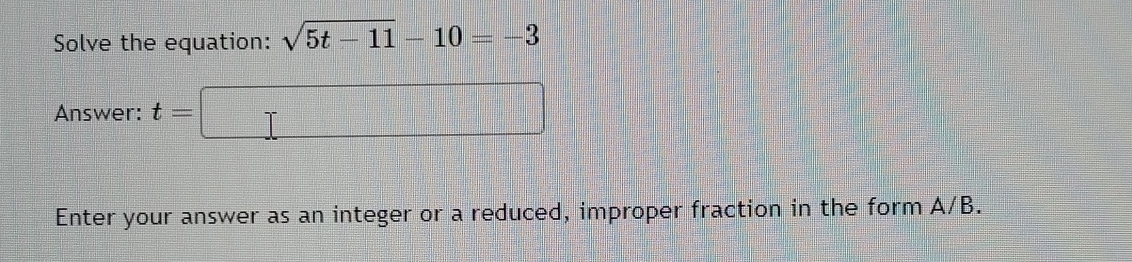 Reduced Improper Function Solved Solve the equation: 5t-112-10=-3Answer: t=Enter your | Chegg.com