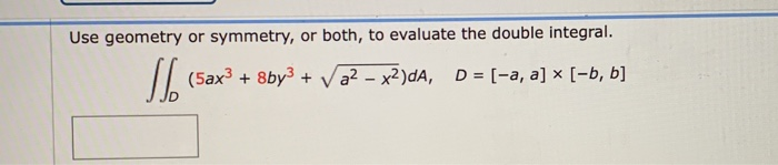 Solved Use Geometry Or Symmetry, Or Both, To Evaluate The | Chegg.com