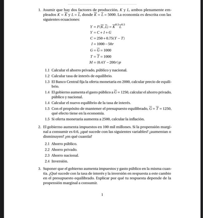 1. Asumir que hay dos factores de producción, \( K \) y \( L \), ambos plenamente empleados \( K=\bar{K} \) y \( L=\bar{L} \)