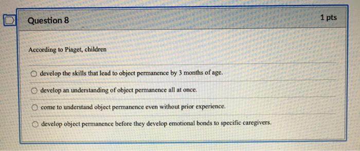 Solved Question 8 1 pts According to Piaget children O Chegg