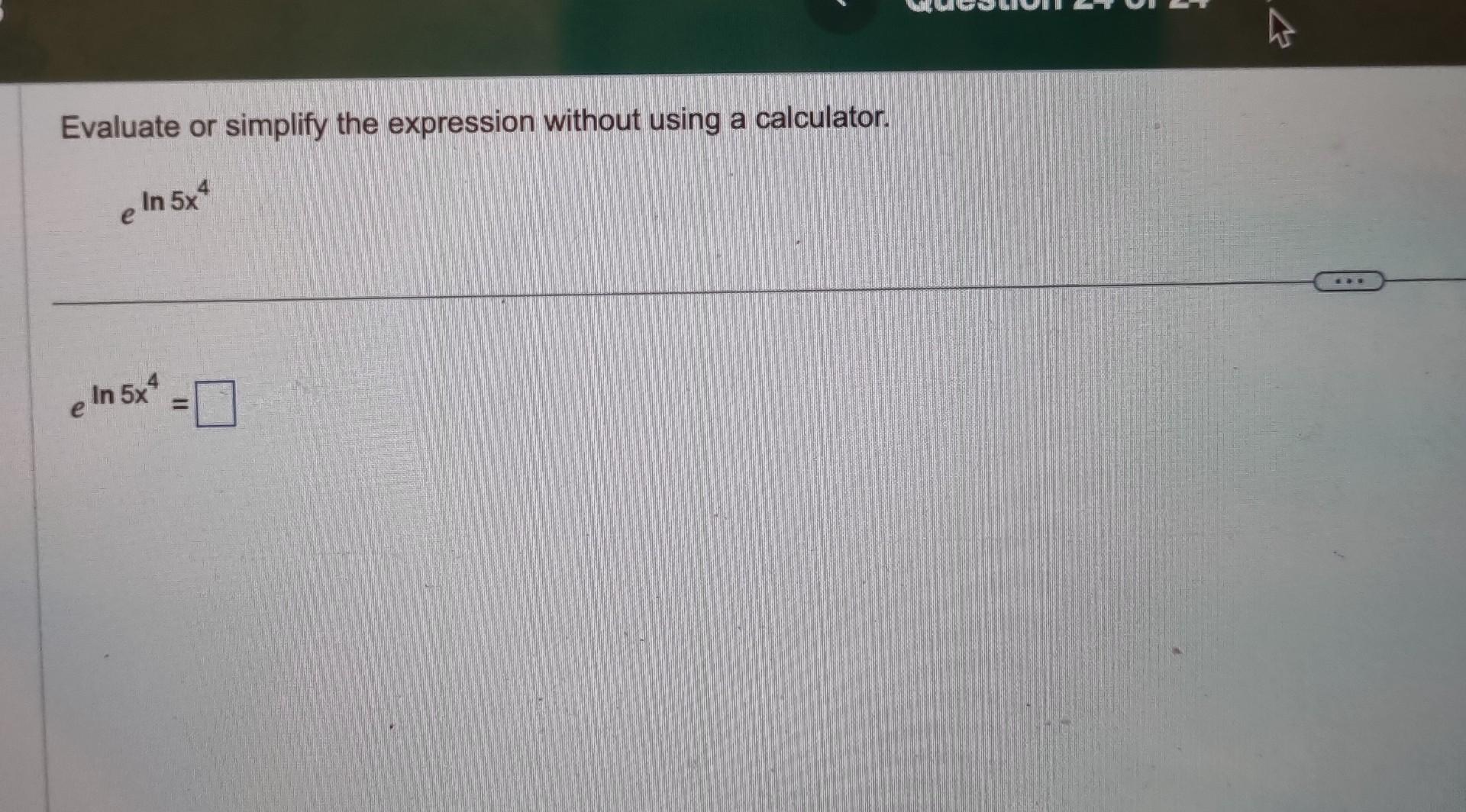 Solved Evaluate or simplify the expression without using a | Chegg.com
