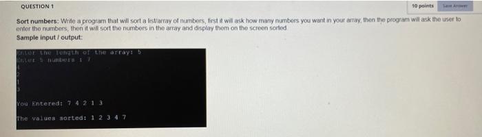 Solved QUESTION 1 10 points Sort numbers: Write a program | Chegg.com