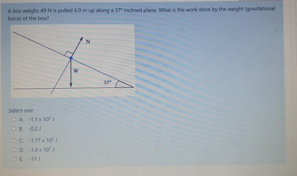 Solved A box weighs 49 N is pulled 6.0 m up along a 37°