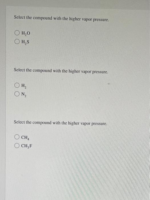 Solved Select the compound with the higher vapor pressure.