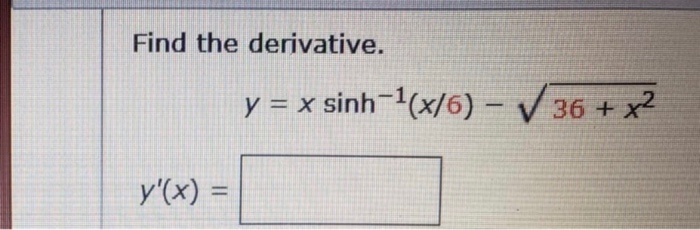 Solved Find the derivative. y = x sinh-1(x/5) - V 25 + x2 | Chegg.com